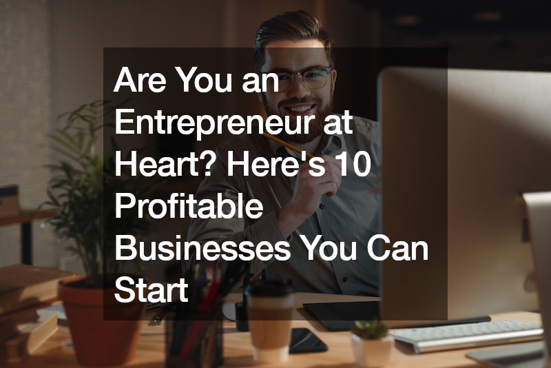 Are You an Entrepreneur at Heart? Heres 10 Profitable Businesses You Can Start