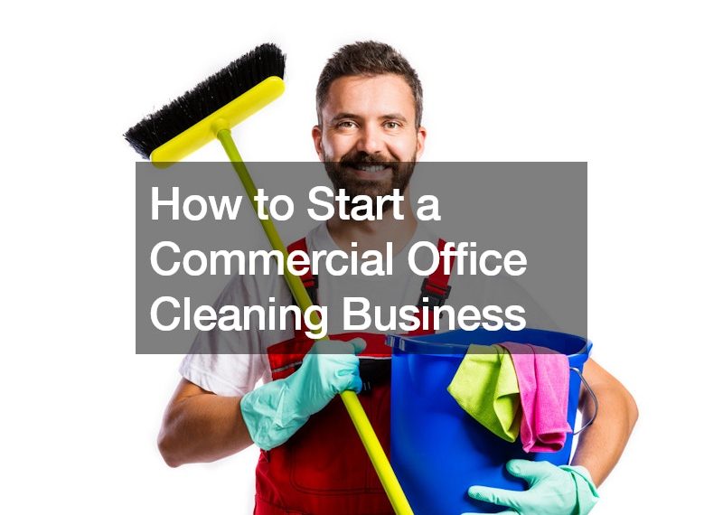 How to Start a Commercial Office Cleaning Business