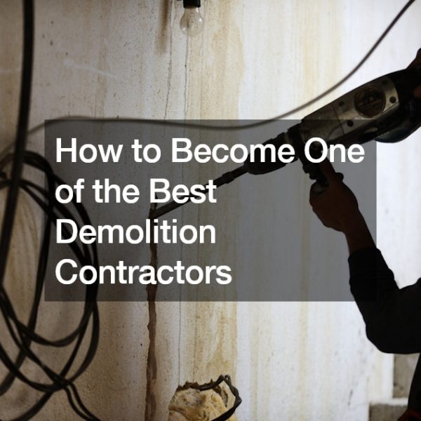 How to Become One of the Best Demolition Contractors