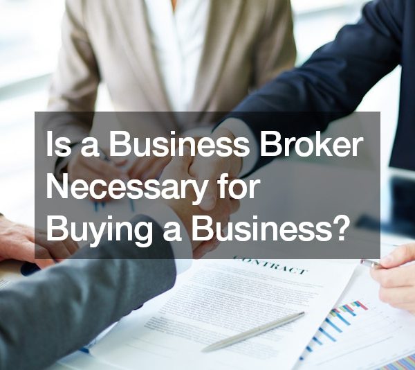 Is a Business Broker Necessary for Buying a Business?