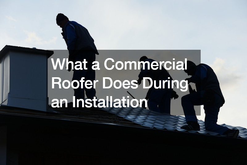 What a Commercial Roofer Does During an Installation