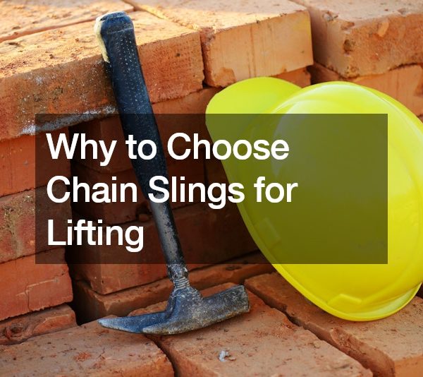Why to Choose Chain Slings for Lifting