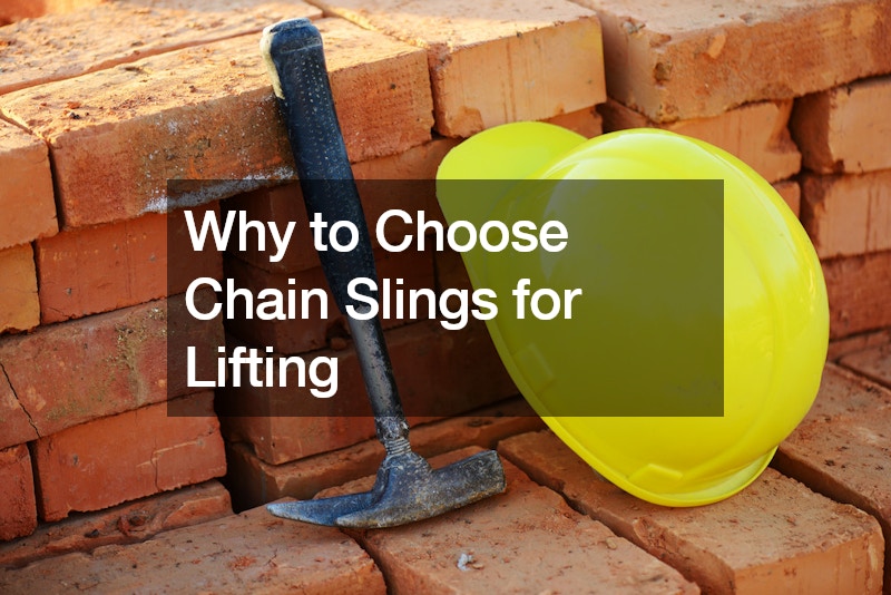 Why to Choose Chain Slings for Lifting