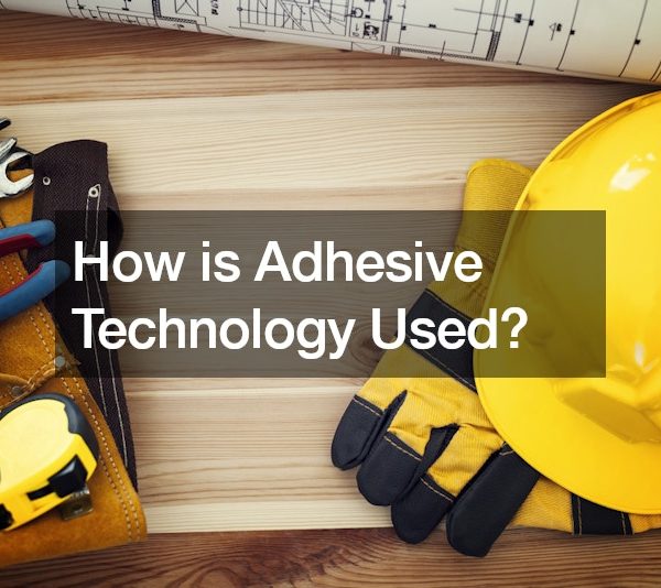 How is Adhesive Technology Used?
