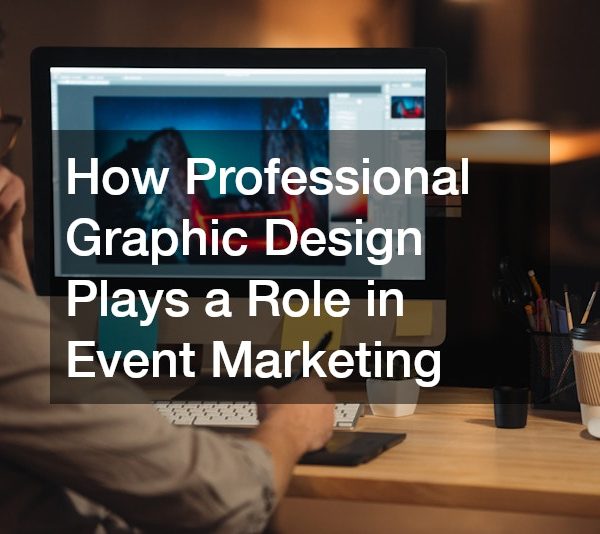 How Professional Graphic Design Plays a Role in Event Marketing