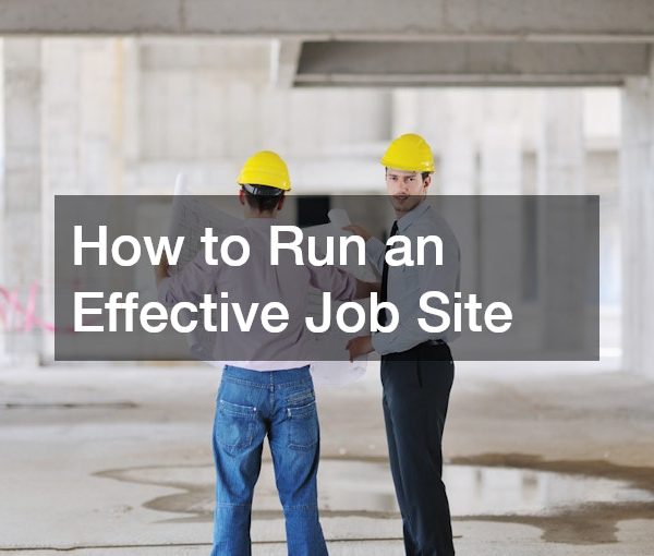 How to Run an Effective Job Site