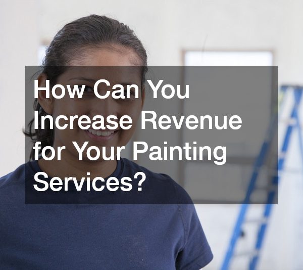 How Can You Increase Revenue for Your Painting Services?