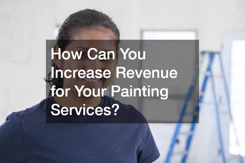 How Can You Increase Revenue for Your Painting Services?