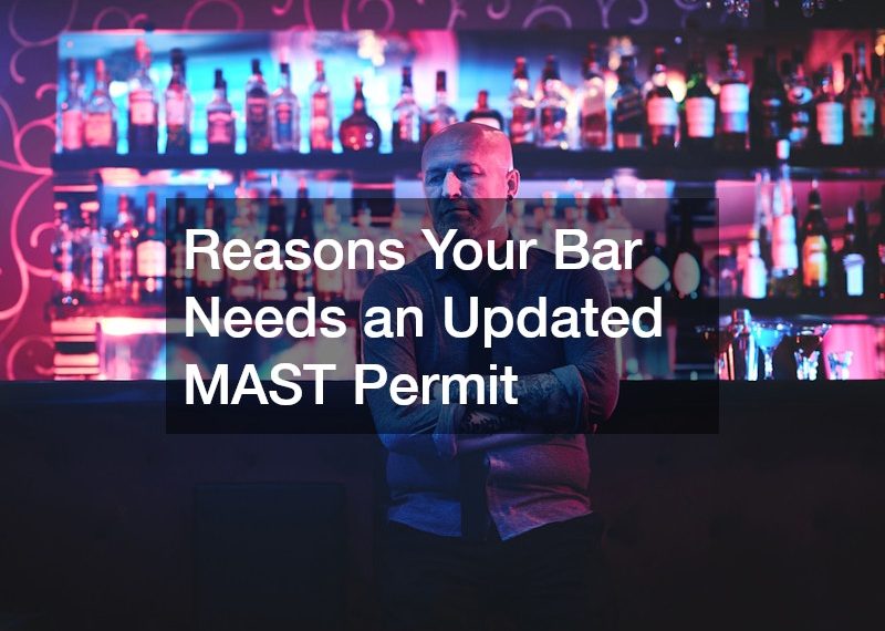 Reasons Your Bar Needs an Updated MAST Permit