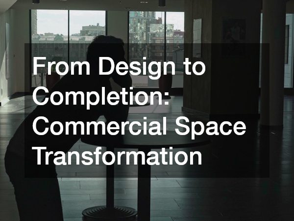 From Design to Completion Commercial Space Transformation