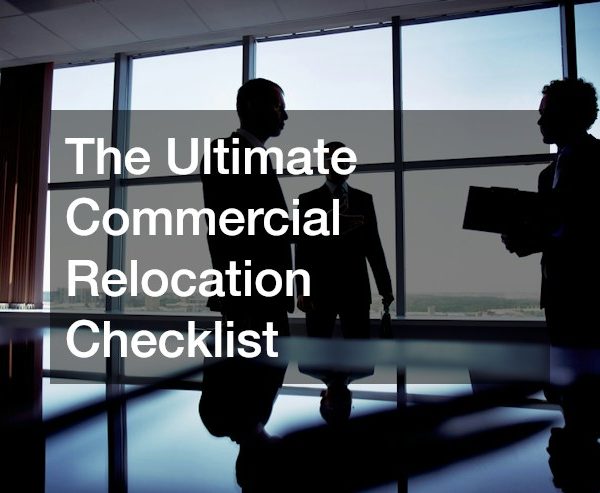 The Ultimate Commercial Relocation Checklist